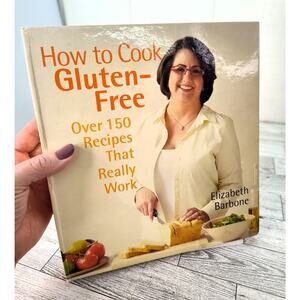 How to Cook Gluten Free Cookbook Elizabeth‎ Barnone 150 Recipes that Really Work